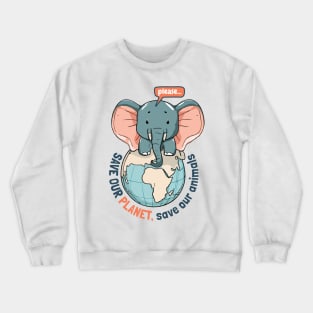 Save our planet, save our animals Crewneck Sweatshirt